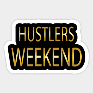 Hustlers Weekend Sticker